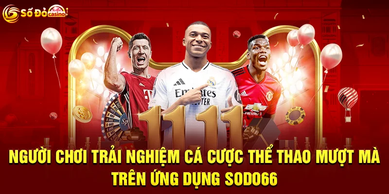 Người chơi trải nghiệm cá cược thể thao mượt mà trên ứng dụng SODO66