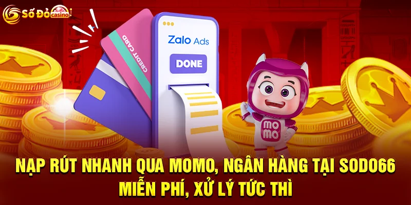 Nạp rút nhanh qua Momo, ngân hàng tại SODO66 - miễn phí, xử lý tức thì.