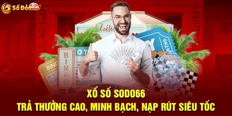 Xổ số SODO66 - trả thưởng cao, minh bạch, nạp rút siêu tốc.